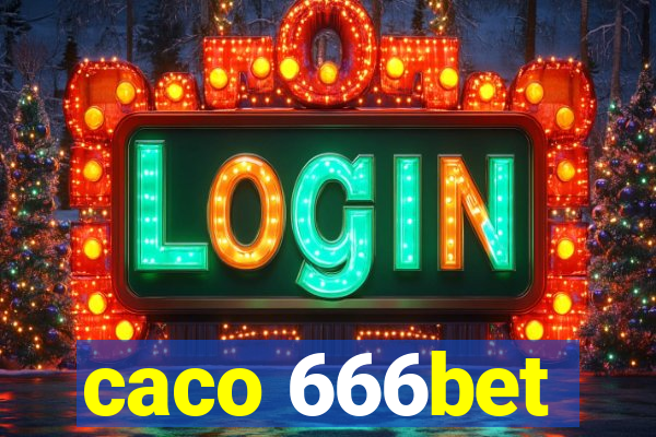 caco 666bet